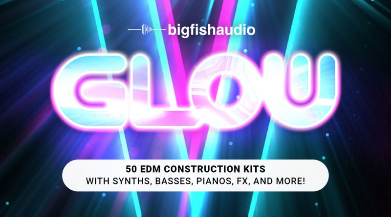 GLOW: EDM Construction Kits