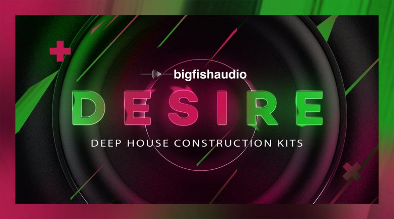 Desire: Deep House Construction Kits