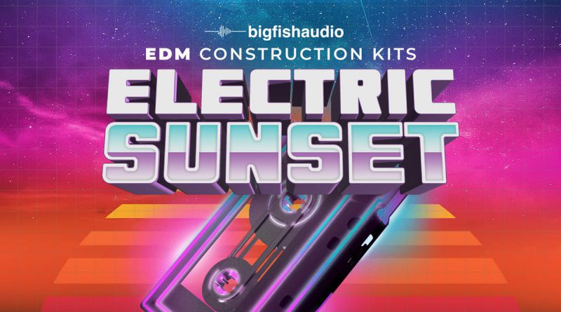 Big Fish Audio + Momentum Electric Sunset: EDM Construction Kits