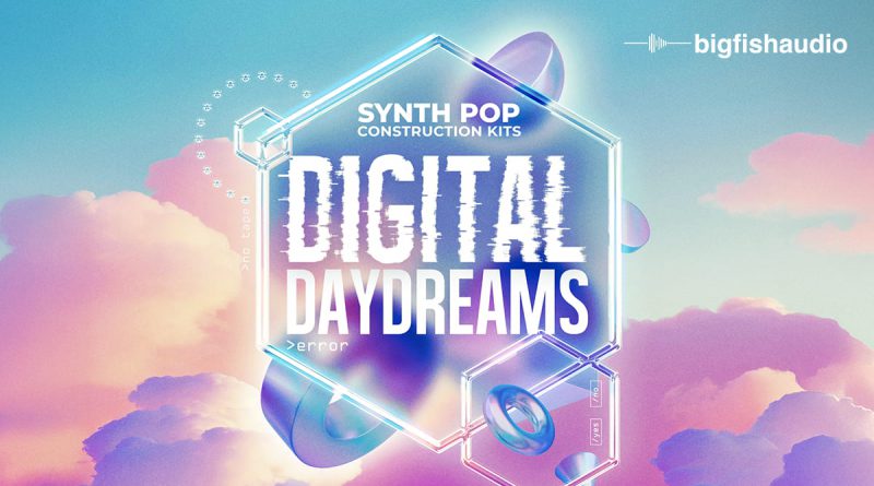 Digital Daydreams: Synth Pop Construction Kits from Big Fish Audio