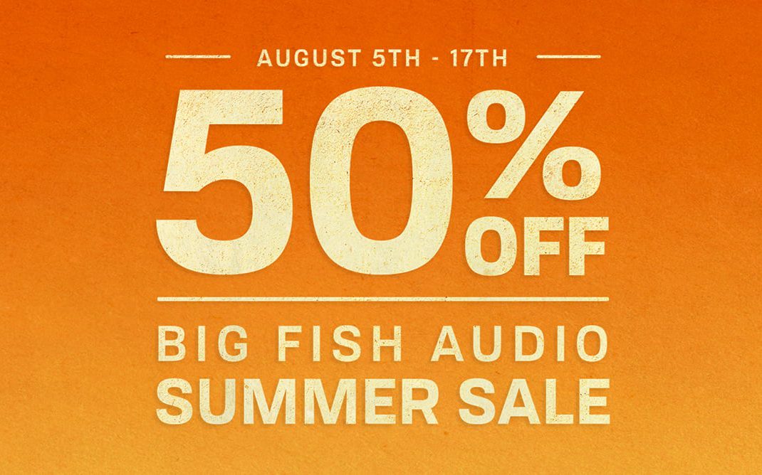 Big Fish Audio Summer Sale 50% Off Loops & Virtual Instruments