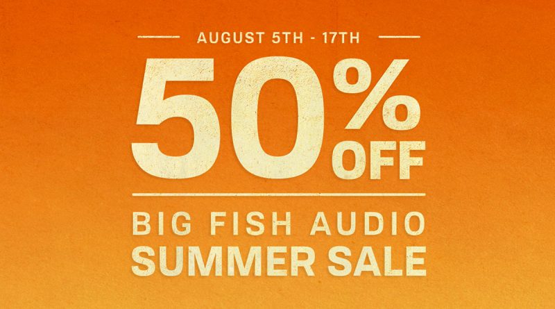 Big Fish Audio Summer Sale 50% Off Loops & Virtual Instruments
